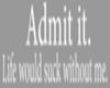 admit it...