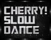 CHERRY SPLIT SLO DANCE