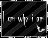 I am who i am