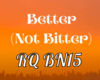 Better Not RQ BN15