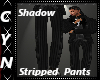 Shadow Sripped Pants