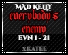 MAD KELLY - EVRY. ENEMY