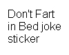 Don't Fart in Bed joke