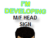 I'M DEVELOPING HEAD SIGN