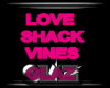 LOVE SHACK VINES