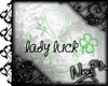 [N~] lady luck sign