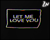 ¡ Let Me Love You
