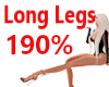 Long Legs 190% Scaler