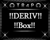 ! DERIV Box !