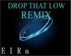REMIX-DROP THAT LOW