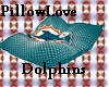 PillowLove~Dolphins~