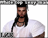 White Top Sexy Man