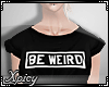 [X] Rebel be Weird | B