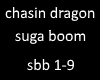 chasin dragon suga boom