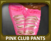 Pink Club Pants