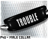 -P- Trouble Collar /M