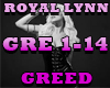 ROYAL LYNN- GREED