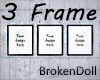 BD* Der. Three Frame Set