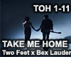 TAKE ME  HOME - Two Feet