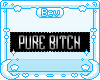 B| Pure B*tch Badge