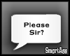 -SA- Please Sir?