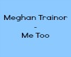 Me too - Meghan Trainor