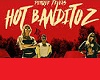 Hot Banditoz - Que Si Qu