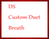 DS Custom duet breath