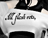 all flesh rots