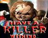 Chucky/KillerWeekend