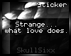 s|s Strange... : Stkr