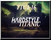 HARDSTYLE - TITANIC