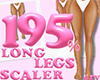 195% Long Legs Scaler