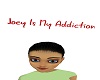 (F) Joeys Addiction