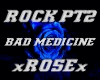 BAD MEDICINE - PT2