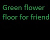 flower floor for friend