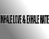 RE|InhaleLove&ExhaleHate