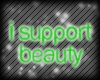 I Support Beauty *Green*