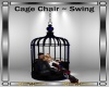 BS Cage Chair ~ Swing