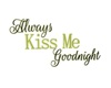 Always Kiss Me Goodnight