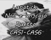 Lunatick - Non e un caso