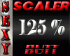 Scaller Butt 125%