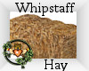 ~QI~ Whipstaff Hay