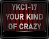 YOUR KIND OF CRAZY