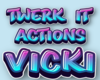 twerk it actions