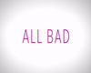 TC - All Bad Part 2