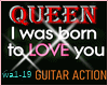 Queen I Was Born To Lo..