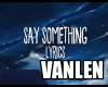 LV** Say Something