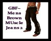GBF~Brown Muscle Jeans 2
