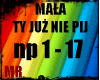 MALA TY JUZ NIE PIJ